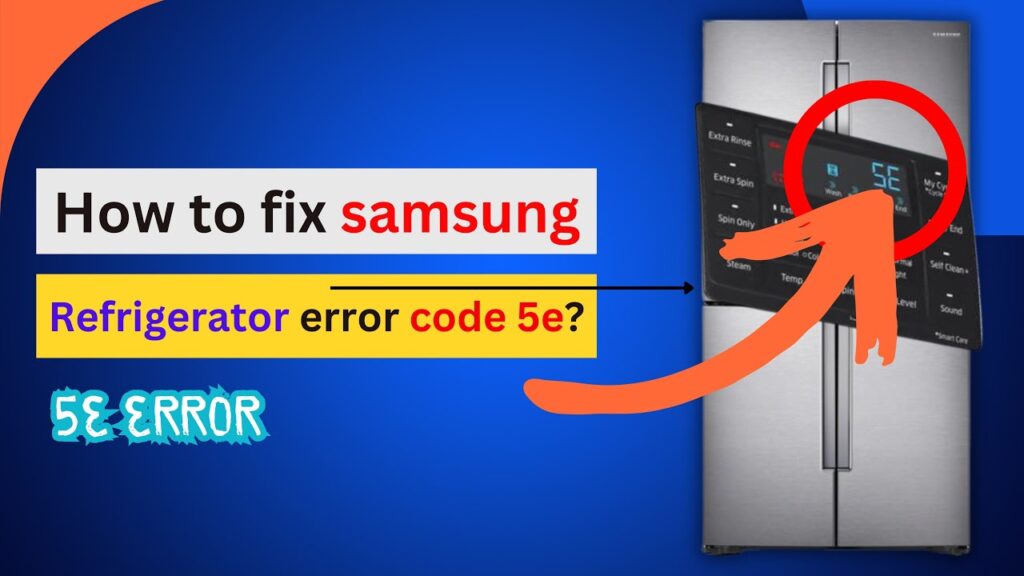 Samsung Refrigerator Error Code 5E/SE – How to Fix Defrost Problems and Prevent Ice Buildup